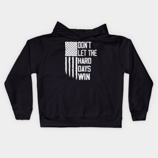 Don't Let The Hard Days Win vintage American flag Kids Hoodie